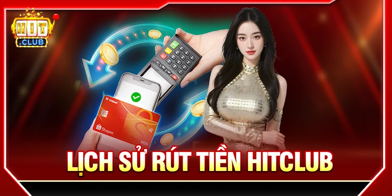 lịch sử rút tiền hitclub